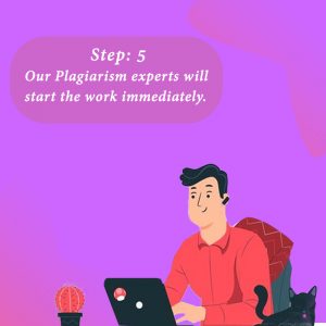 step 5 plagiarism experts will start the work immediately